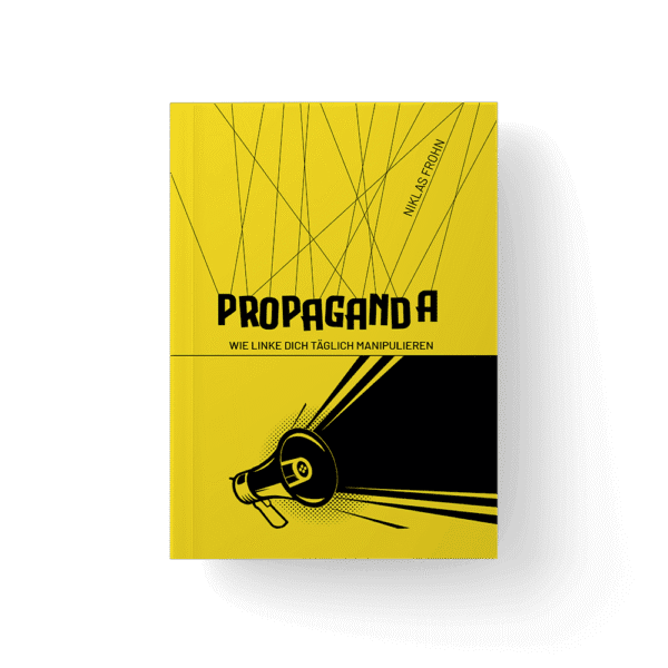 Propaganda - Wie Linke dich täglich manipulieren